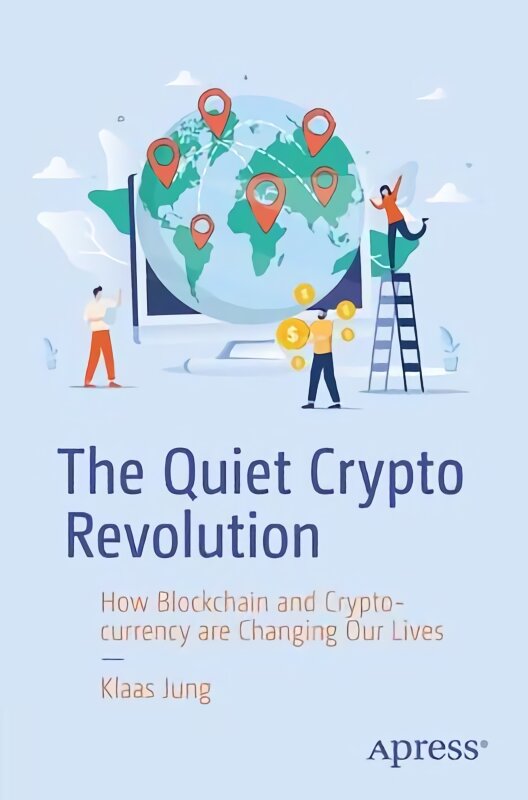 Quiet Crypto Revolution: How Blockchain and Cryptocurrency Are Changing Our Lives 1st ed. kaina ir informacija | Ekonomikos knygos | pigu.lt