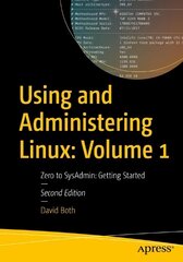 Using and Administering Linux: Volume 1: Zero to SysAdmin: Getting Started 2nd ed. kaina ir informacija | Ekonomikos knygos | pigu.lt