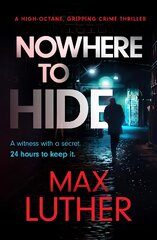 Nowhere to Hide: A high-octane gripping crime thriller kaina ir informacija | Fantastinės, mistinės knygos | pigu.lt