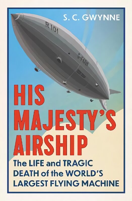 His Majesty's Airship: The Life and Tragic Death of the World's Largest Flying Machine цена и информация | Istorinės knygos | pigu.lt