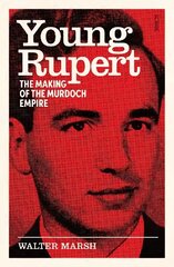 Young Rupert: the making of the Murdoch empire kaina ir informacija | Biografijos, autobiografijos, memuarai | pigu.lt