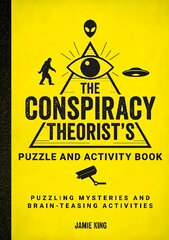 Conspiracy Theorist's Puzzle and Activity Book: Puzzling Mysteries and Brain-Teasing Activities kaina ir informacija | Knygos apie sveiką gyvenseną ir mitybą | pigu.lt