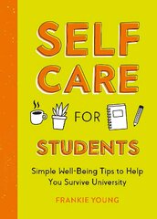Self-Care for Students: Simple Well-Being Tips to Help You Survive University kaina ir informacija | Saviugdos knygos | pigu.lt