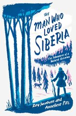 Man Who Loved Siberia цена и информация | Книги о питании и здоровом образе жизни | pigu.lt