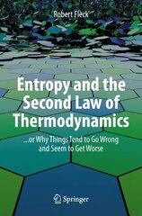 Entropy and the Second Law of Thermodynamics: ... or Why Things Tend to Go Wrong and Seem to Get Worse 1st ed. 2023 kaina ir informacija | Ekonomikos knygos | pigu.lt