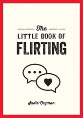 Little Book of Flirting: Tips and Tricks to Help You Master the Art of Love and Seduction kaina ir informacija | Fantastinės, mistinės knygos | pigu.lt