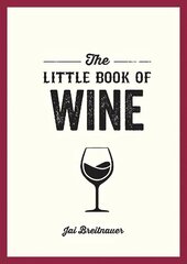 Little Book of Wine: A Pocket Guide to the Wonderful World of Wine Tasting, History, Culture, Trivia and More kaina ir informacija | Receptų knygos | pigu.lt