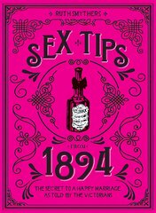 Sex Tips from 1894: The Secret to a Happy Marriage, as Told by the Victorians kaina ir informacija | Fantastinės, mistinės knygos | pigu.lt