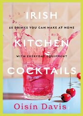 Irish Kitchen Cocktails: 60 Recipes You Can Make at Home with Everyday Equipment цена и информация | Книги рецептов | pigu.lt
