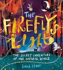 Firefly's Light: The Secret Inventors of Our Natural World kaina ir informacija | Knygos paaugliams ir jaunimui | pigu.lt