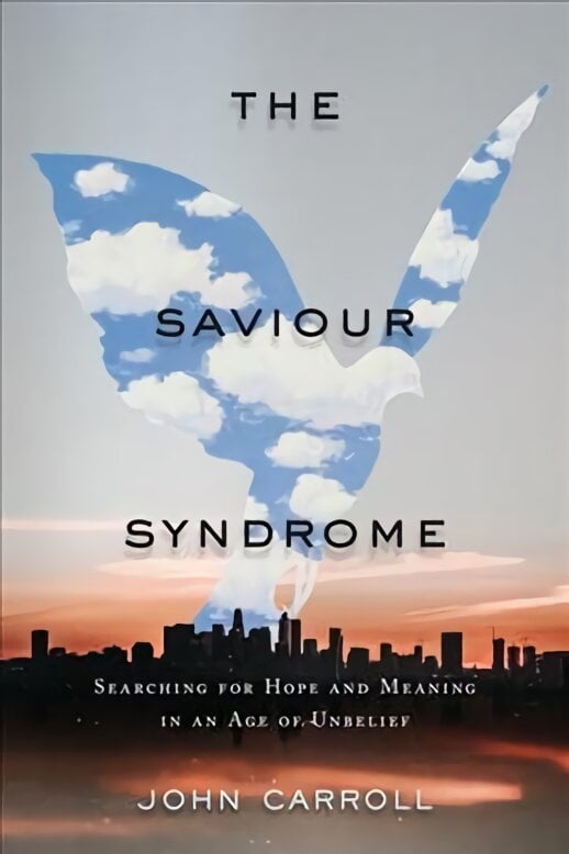 Saviour Syndrome: Searching for Hope and Meaning in an Age of Unbelief kaina ir informacija | Dvasinės knygos | pigu.lt