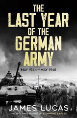 Last Year of the German Army: May 1944May 1945 kaina ir informacija | Istorinės knygos | pigu.lt