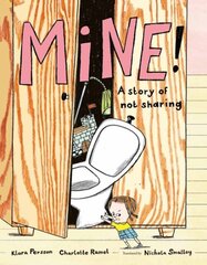 Mine!: A Story of Not Sharing цена и информация | Книги для подростков  | pigu.lt