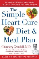 Simple Heart Cure Diet and Meal Plan: A 12-Week Solution to Stop and Reverse Heart Disease цена и информация | Самоучители | pigu.lt