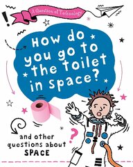 Question of Technology: How Do You Go to Toilet in Space?: And other questions about space kaina ir informacija | Knygos paaugliams ir jaunimui | pigu.lt
