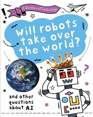 Question of Technology: Will Robots Take Over the World?: And other questions about AI kaina ir informacija | Knygos paaugliams ir jaunimui | pigu.lt
