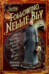 Following Nellie Bly: Her Record-Breaking Race Around the World цена и информация | Путеводители, путешествия | pigu.lt