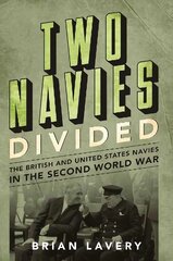 Two Navies Divided: The British and United States Navies in the Second World War kaina ir informacija | Istorinės knygos | pigu.lt