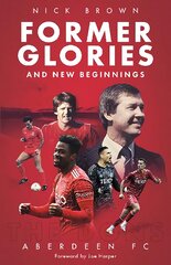 Former Glories and New Beginnings: Aberdeen FC, 2022-23 цена и информация | Книги о питании и здоровом образе жизни | pigu.lt