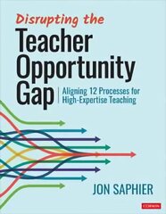 Disrupting the Teacher Opportunity Gap: Aligning 12 Processes for High-Expertise Teaching kaina ir informacija | Socialinių mokslų knygos | pigu.lt