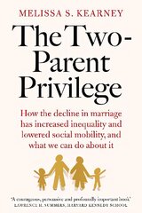 Two-Parent Privilege: How the decline in marriage has increased inequality and lowered social mobility, and what we can do about it kaina ir informacija | Socialinių mokslų knygos | pigu.lt