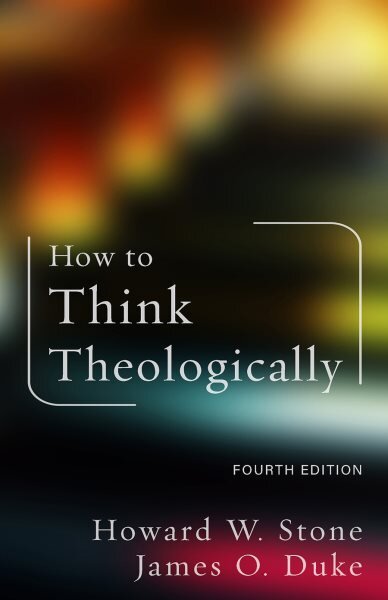 How to Think Theologically: Fourth Edition 4th edition kaina ir informacija | Dvasinės knygos | pigu.lt