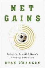 Net Gains: Inside the Beautiful Games Analytics Revolution kaina ir informacija | Knygos apie sveiką gyvenseną ir mitybą | pigu.lt