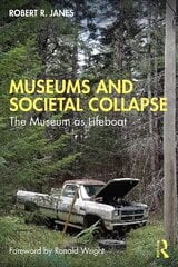 Museums and Societal Collapse: The Museum as Lifeboat цена и информация | Путеводители, путешествия | pigu.lt