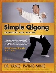 Simple Qigong Exercises for Health: Improve Your Health in 10 to 20 Minutes a Day 3rd edition kaina ir informacija | Saviugdos knygos | pigu.lt