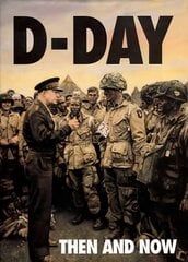 D-Day: Then and Now (Volume 1) kaina ir informacija | Istorinės knygos | pigu.lt