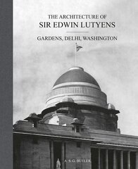 Architecture of Sir Edwin Lutyens: Volume 2: Gardens, Delhi, Washington цена и информация | Книги об архитектуре | pigu.lt