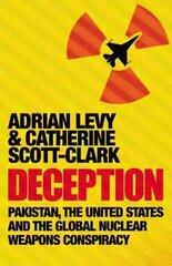 Deception: Pakistan, The United States and the Global Nuclear Weapons Conspiracy Main - Print on Demand kaina ir informacija | Socialinių mokslų knygos | pigu.lt