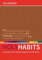 Holy Habits: Fellowship: Missional discipleship resources for churches цена и информация | Духовная литература | pigu.lt