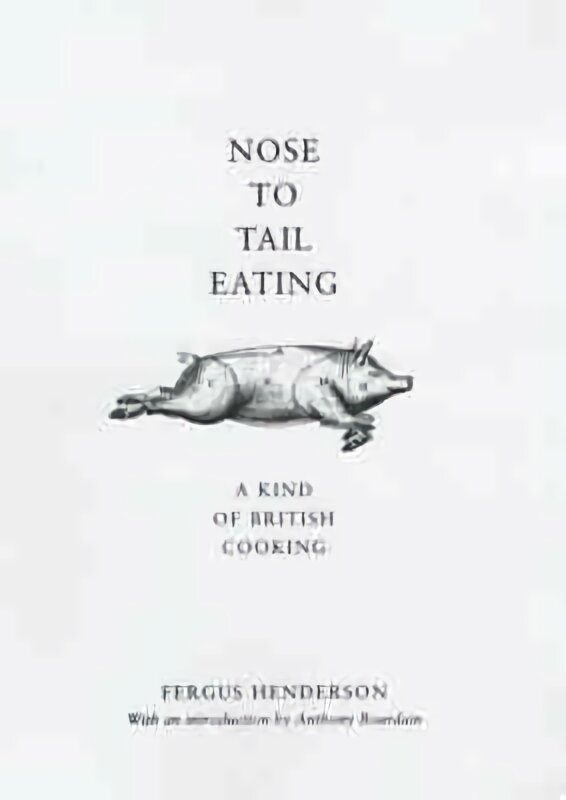 Nose to Tail Eating: A Kind of British Cooking New edition цена и информация | Receptų knygos | pigu.lt