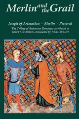 Merlin and the Grail: Joseph of Arimathea, Merlin, Perceval: The Trilogy of Arthurian Prose Romances attributed to Robert de Boron kaina ir informacija | Apsakymai, novelės | pigu.lt