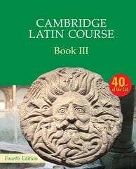 Cambridge Latin Course Book 3 Student's Book 4th Edition 4th Revised edition цена и информация | Книги для подростков  | pigu.lt