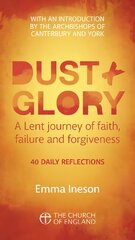 Dust and Glory Adult single copy: 40 daily reflections for Lent on faith, failure and forgiveness kaina ir informacija | Dvasinės knygos | pigu.lt