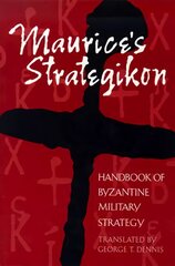 Maurice's Strategikon: Handbook of Byzantine Military Strategy kaina ir informacija | Socialinių mokslų knygos | pigu.lt
