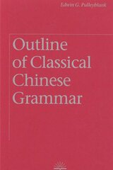 Outline of Classical Chinese Grammar kaina ir informacija | Užsienio kalbos mokomoji medžiaga | pigu.lt