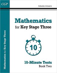 Mathematics for KS3: 10-Minute Tests - Book 2 (including Answers) цена и информация | Книги для подростков и молодежи | pigu.lt