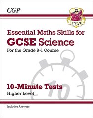 GCSE Science: Essential Maths Skills 10-Minute Tests - Higher (includes answers) цена и информация | Книги для подростков и молодежи | pigu.lt