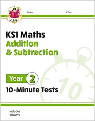 KS1 Year 2 Maths 10-Minute Tests: Addition and Subtraction цена и информация | Книги для подростков и молодежи | pigu.lt