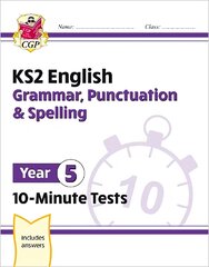 KS2 Year 5 English 10-Minute Tests: Grammar, Punctuation & Spelling kaina ir informacija | Knygos paaugliams ir jaunimui | pigu.lt
