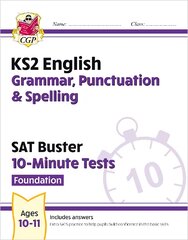 KS2 English SAT Buster 10-Minute Tests: Grammar, Punctuation & Spelling - Foundation (for 2024) kaina ir informacija | Knygos paaugliams ir jaunimui | pigu.lt