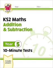 KS2 Year 5 Maths 10-Minute Tests: Addition & Subtraction kaina ir informacija | Knygos paaugliams ir jaunimui | pigu.lt