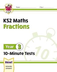 KS2 Year 3 Maths 10-Minute Tests: Fractions kaina ir informacija | Knygos paaugliams ir jaunimui | pigu.lt