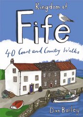 Kingdom of Fife: 40 Coast and Country Walks цена и информация | Книги о питании и здоровом образе жизни | pigu.lt