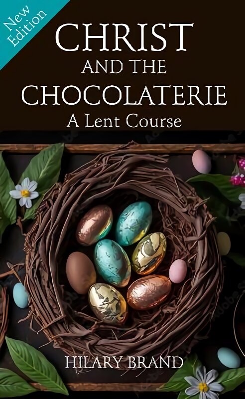 Christ and the Chocolaterie: A Lent Course (New Edition for 2024) цена и информация | Dvasinės knygos | pigu.lt