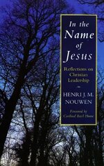 In the Name of Jesus: Reflections on Christian Leadership kaina ir informacija | Dvasinės knygos | pigu.lt
