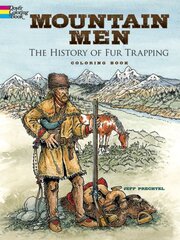 Mountain Men -- the History of Fur Trapping Coloring Book цена и информация | Книги для подростков и молодежи | pigu.lt